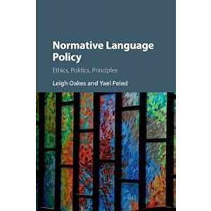 Normative Language Policy. Ethics, Politics, Principles, Paperback - Yael Peled imagine