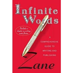 Infinite Words: A Comprehensive Guide to Writing and Publishing, Paperback - Zane imagine