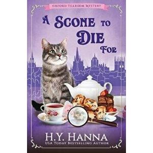A Scone To Die For: The Oxford Tearoom Mysteries - Book 1, Paperback - H. y. Hanna imagine