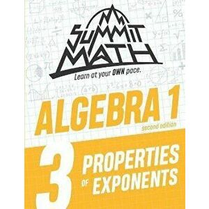 Summit Math Algebra 1 Book 3: Properties of Exponents, Paperback - Alex Joujan imagine