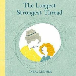 Longest, Strongest Thread, Hardback - Inbal Leitner imagine