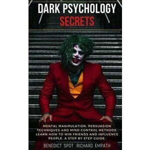 Dark Psychology Secrets: Mental Manipulation, persuasion techniques, and mind control methods. Learn how to win friends and influence people. A, Paper imagine