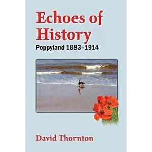 Echoes of History: Poppyland 1883-1914, Paperback - David Thornton imagine