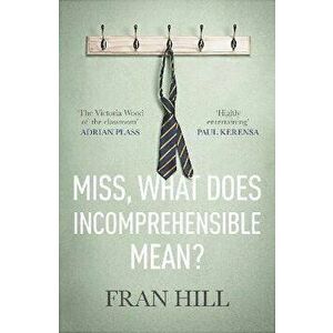 Miss, What Does Incomprehensible Mean?, Paperback - Fran Hill imagine
