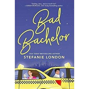Bad Bachelor, Paperback - Stefanie London imagine
