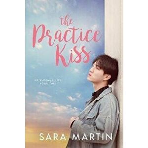 The Practice Kiss, Paperback - Sara Martin imagine