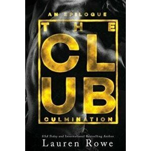 The Club: Culmination, Paperback - Lauren Rowe imagine