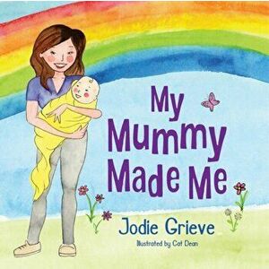 My Mummy Made Me, Paperback - Jodie Grieve imagine