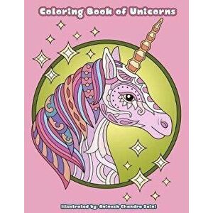 Coloring Book of Unicorns: Unicorn Coloring Book for Adults, Teens and Tweens, Paperback - Avinash Chandra Saini imagine