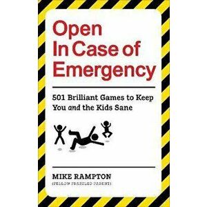 Open In Case of Emergency. 501 Games to Entertain and Keep You and the Kids Sane, Paperback - Mike Rampton imagine