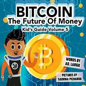 Bitcoin: The Future of Money, Paperback - Sabrina Pichardo imagine