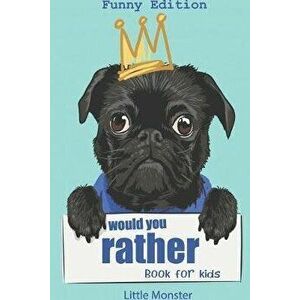 Would you rather book for kids: Would you rather game book: Funny Edition - A Fun Family Activity Book for Boys and Girls Ages 6, 7, 8, 9, 10, 11, and imagine