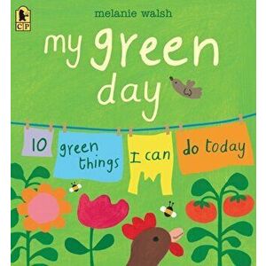 My Green Day: 10 Green Things I Can Do Today, Paperback - Melanie Walsh imagine