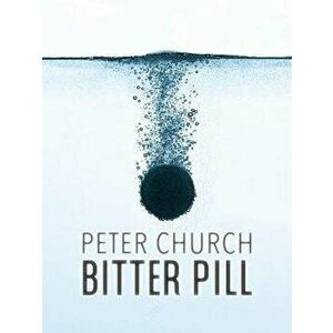 Bitter Pill, Paperback - Peter Church imagine