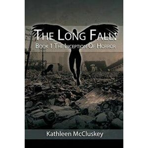 The Long Fall: Book 1: The Inception of Horror, Paperback - Kathleen J. McCluskey imagine
