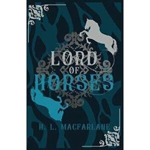 Lord of Horses: A Gothic Scottish Fairy Tale, Paperback - H. L. MacFarlane imagine