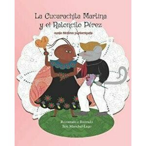 La Cucarachita Martina y el Ratoncito Prez: cuento folclrico puertorriqueo, Paperback - Tere Marichal-Lugo imagine
