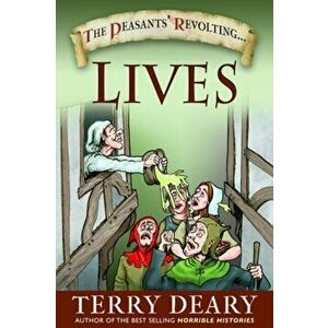 Peasants' Revolting Lives, Paperback - Terry Deary imagine