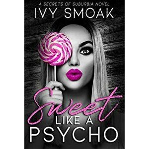 Sweet Like a Psycho, Paperback - Ivy Smoak imagine
