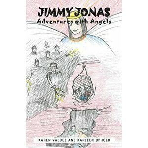 Jimmy Jonas: Adventures with Angels, Paperback - Karen Valdez imagine