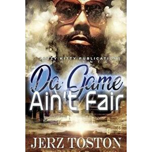 Da Game Ain't Fair, Paperback - Jerz Toston imagine