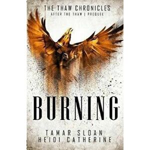 Burning: Prequel, After the Thaw, Paperback - Heidi Catherine imagine