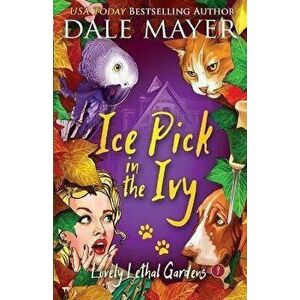 Ice Pick in the Ivy, Paperback - Dale Mayer imagine