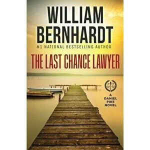 The Last Chance Lawyer, Paperback - William Bernhardt imagine