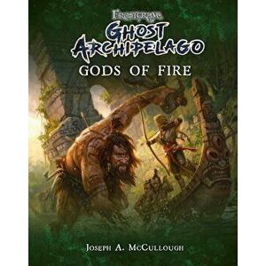 Frostgrave: Ghost Archipelago: Gods of Fire, Paperback - Joseph A. McCullough imagine