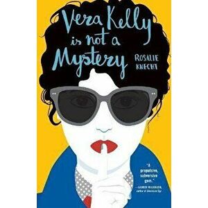 Vera Kelly Is Not a Mystery, Paperback - Rosalie Knecht imagine