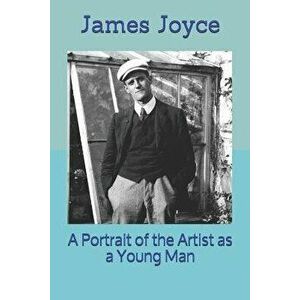 Portrait of the Artist as a Young Man, Paperback - James Joyce imagine