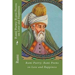 Rumi Poetry: Rumi Poems on Love and Happiness, Paperback - Rumi imagine