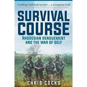 Survival Course: Rhodesian Denouement and the War of Self, Paperback - Chris Cocks imagine