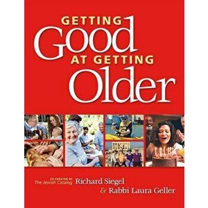 Getting Good at Getting Older, Paperback - Richard Siegel imagine