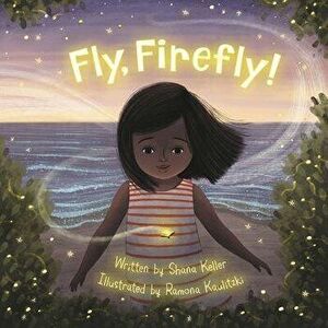 Fly, Firefly, Hardcover - Shana Keller imagine