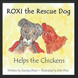 ROXI the Rescue Dog - Helps the Chickens: A Cute, Fun Story About Animal Compassion & Kindness for Preschool & Kindergarten Children Ages 2 - 5, Paper imagine