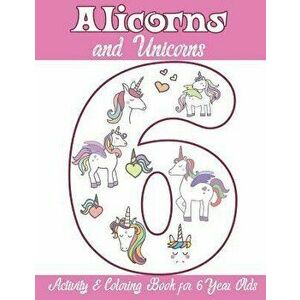 Alicorns and Unicorns Activity & Coloring Book for 6 Year Olds: Coloring Pages, Mazes, Puzzles, Dot to Dot, Word Search and More, Paperback - Alicorn imagine