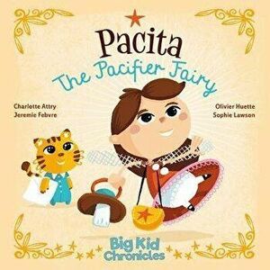 Pacita the Pacifier Fairy, Hardcover - Charlotte Attry imagine