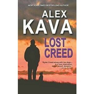 Lost Creed: (Book 4 A Ryder Creed K-9 Mystery), Paperback - Alex Kava imagine