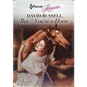 But... You're a Horse, Paperback - David Bussell imagine