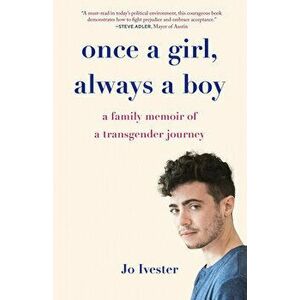 Once a Girl, Always a Boy: A Family Memoir of a Transgender Journey, Paperback - Jo Ivester imagine