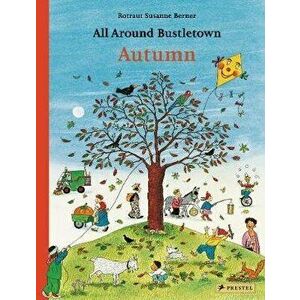All Around Bustletown: Autumn, Board book - Rotraut Susanne Berner imagine