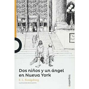 Dos Ninos y Un Angel En Nueva York, Paperback - E. L. Konigsburg imagine