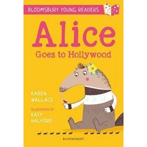 Alice Goes to Hollywood: A Bloomsbury Young Reader. Gold Book Band, Paperback - Karen Wallace imagine