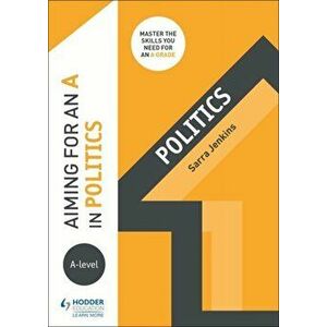 Aiming for an A in A-level Politics, Paperback - Sarra Jenkins imagine