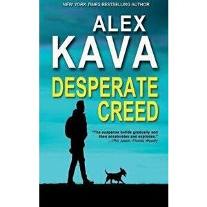 Desperate Creed: (Book 5 Ryder Creed K-9 Mystery), Paperback - Alex Kava imagine