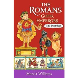 Romans: Gods, Emperors and Dormice, Paperback - Marcia Williams imagine