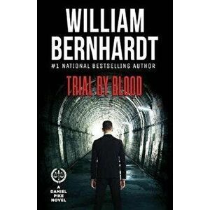 Trial by Blood, Paperback - William Bernhardt imagine