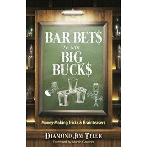 Bar Bets to Win Big Bucks. Money-Making Tricks and Brainteasers, Paperback - Martin Gardner imagine