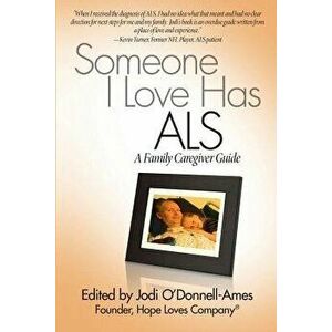 Someone I Love Has ALS: A Family Caregiver Guide, Paperback - Jodi O'Donnell-Ames imagine